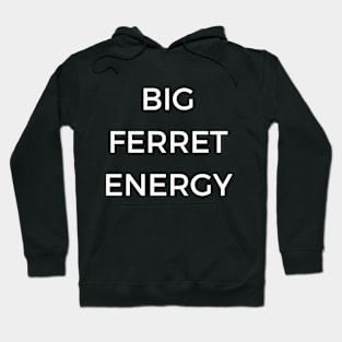 Big Ferret Energy Hoodie